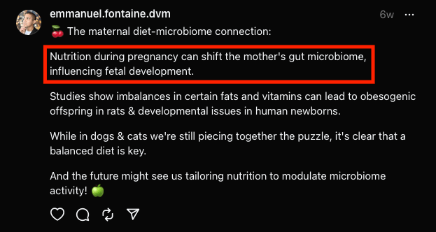 A post on Threads from Dr Emmanuel Fontaine, about the role of maternal nutrition and its influence on the development of the newborn puppy microbiome