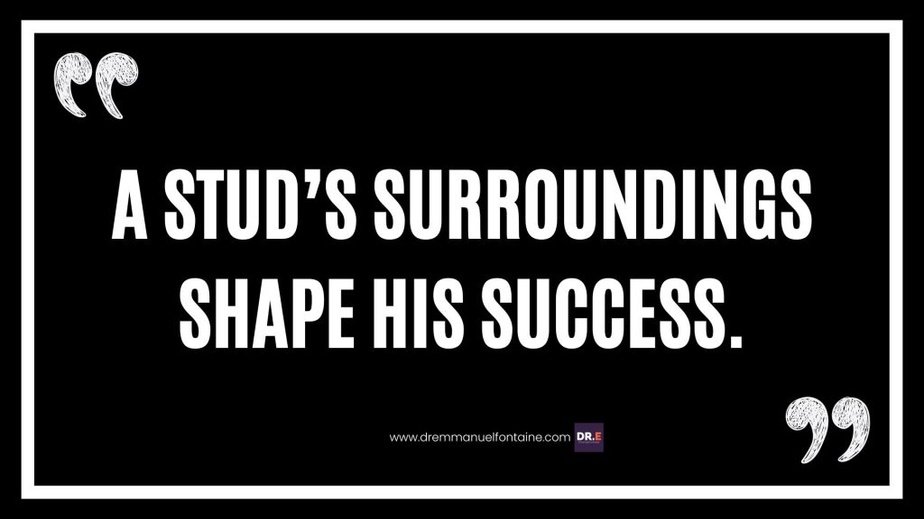 A stud’s surroundings shape his success.