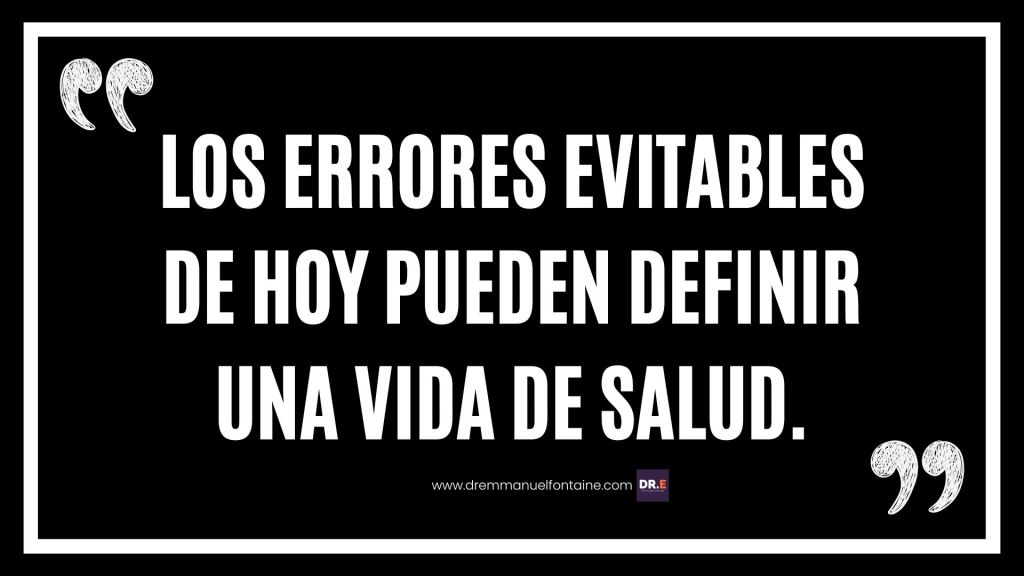 Los errores evitables de hoy pueden definir una vida de salud.