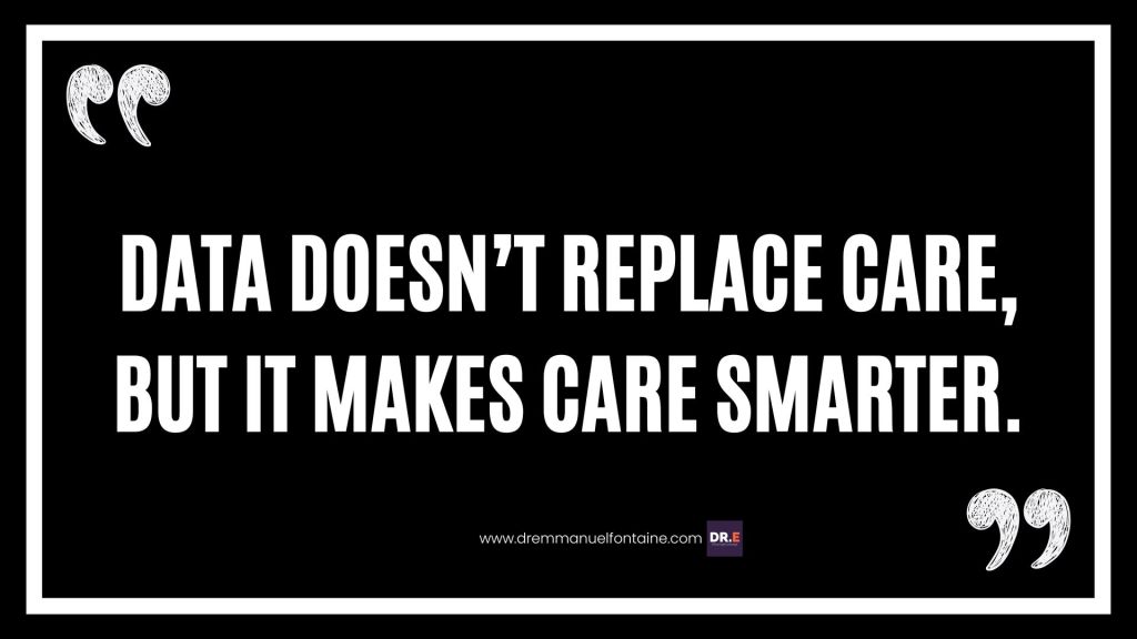 Data doesn’t replace care, but it makes care smarter.