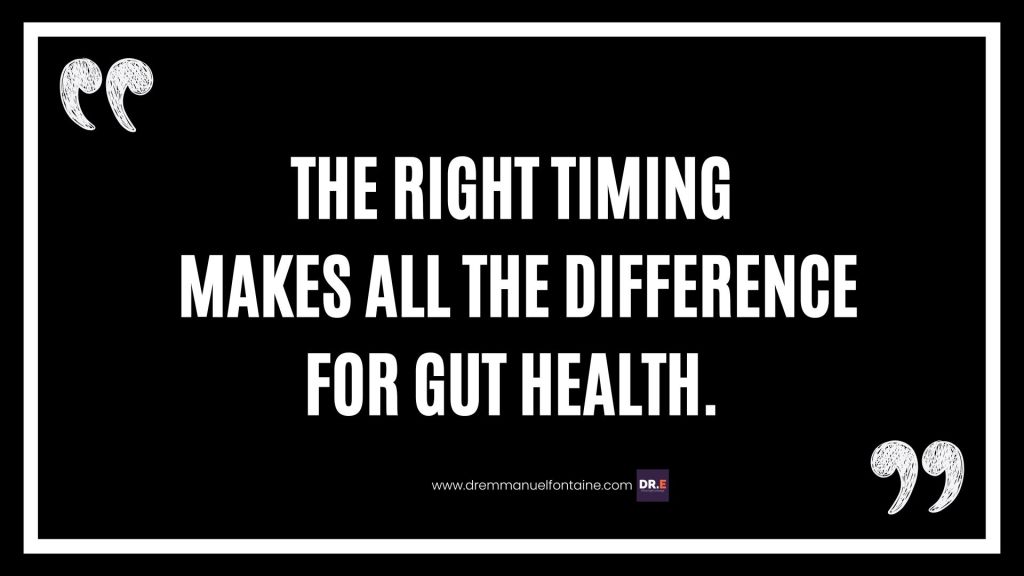 The right timing makes all the difference for gut health.