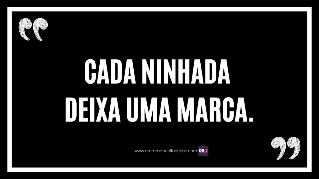 Cada Ninhada Deixa uma Marca.