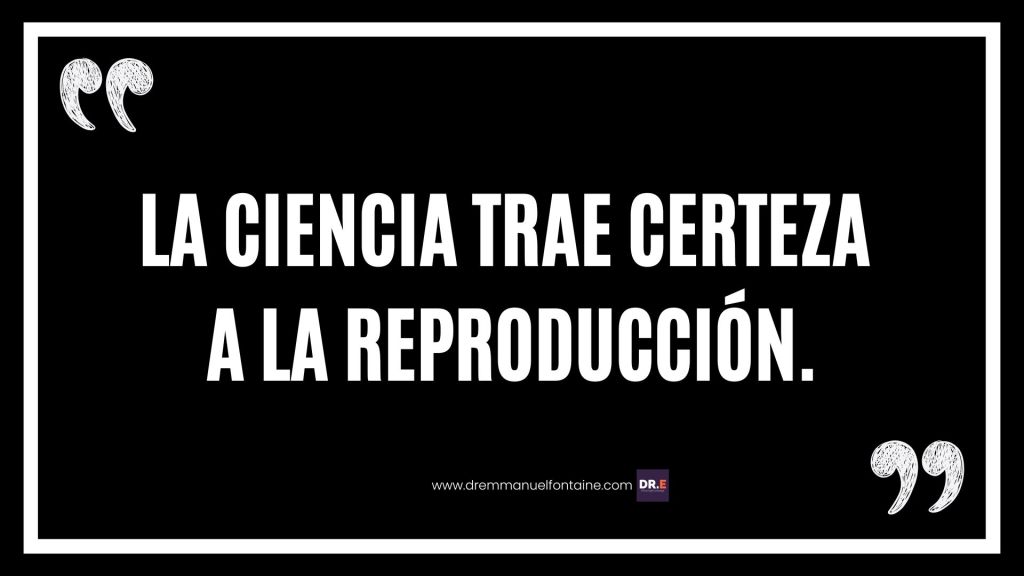 La ciencia trae certeza a la reproducción.