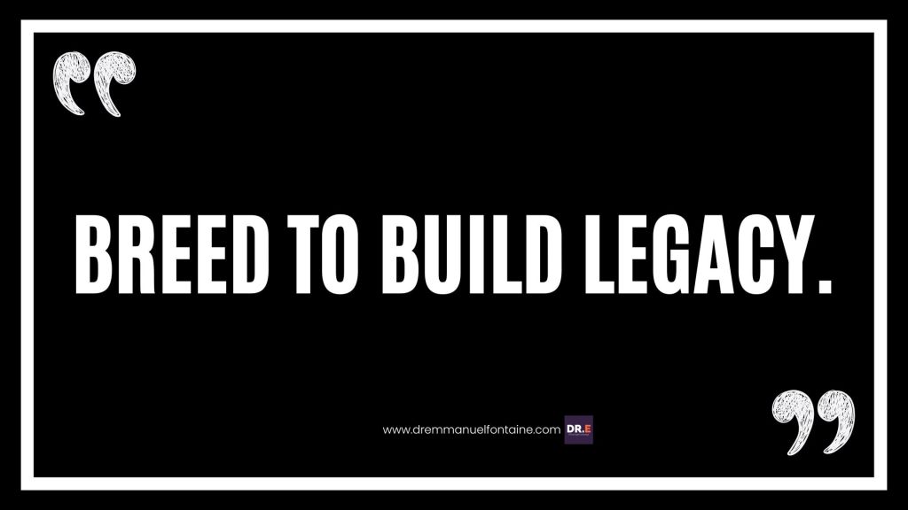 Breed to Build Legacy.
