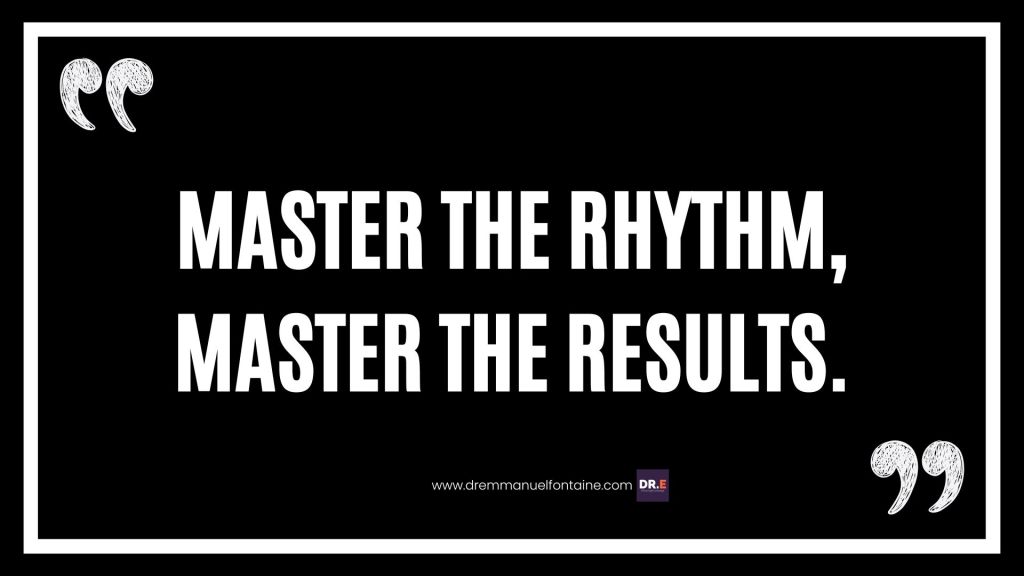 Master the rhythm, master the results.